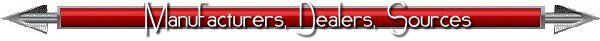 Manufacturers, Dealers, Sources